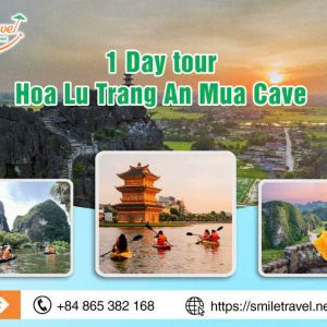 The Best 1 Day Hoa Lu Trang An Mua Cave Tour of Smile Travel Co., Ltd