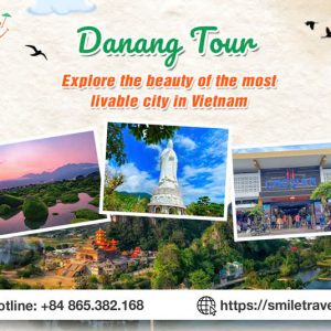 Danang Tour: Explore the beauty of the most livable city in Vietnam