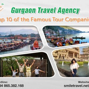 Gurgaon Travel Agency: Top 10 of the Famous Tour Companies